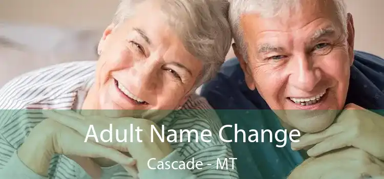  Adult Name Change Cascade - MT