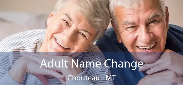  Adult Name Change Chouteau - MT