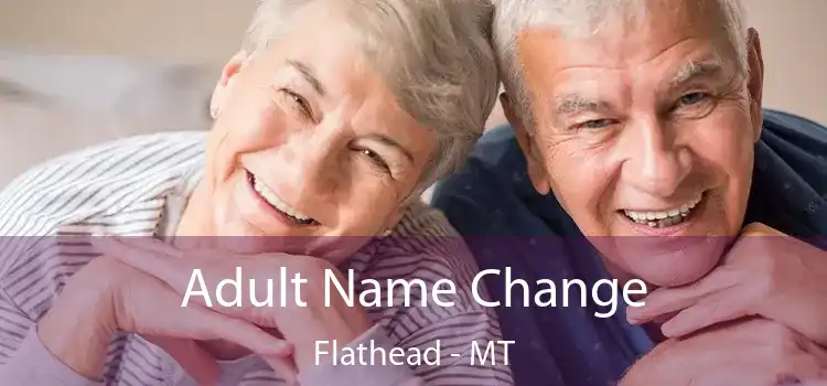  Adult Name Change Flathead - MT