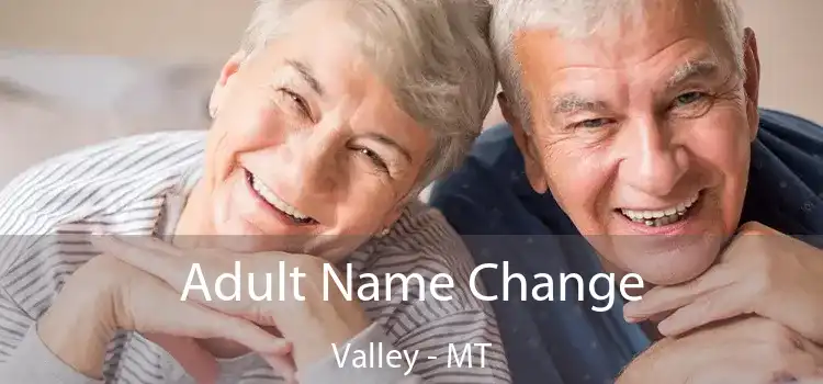  Adult Name Change Valley - MT