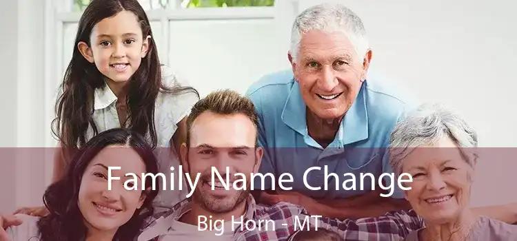  Family Name Change Big Horn - MT