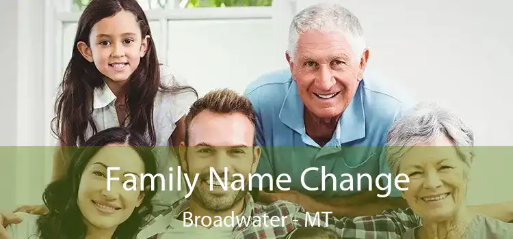  Family Name Change Broadwater - MT