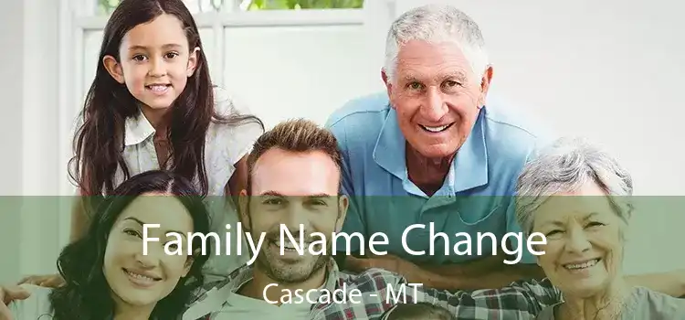  Family Name Change Cascade - MT
