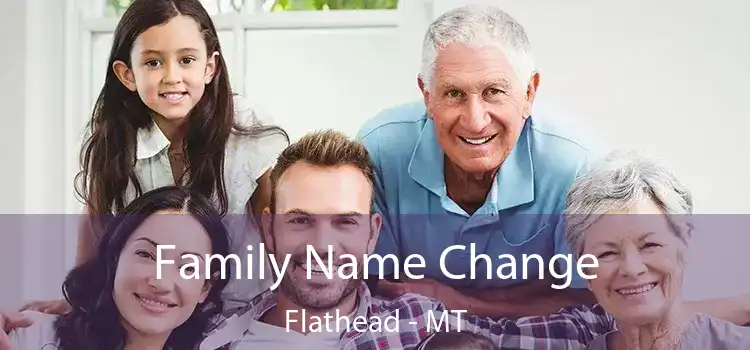  Family Name Change Flathead - MT