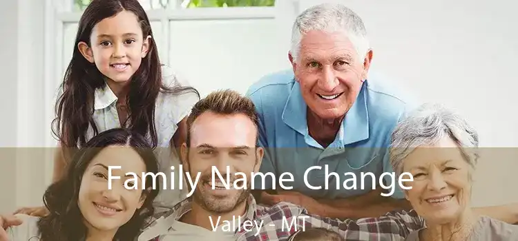 Family Name Change Valley - MT