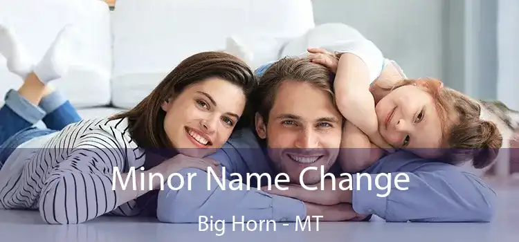  Minor Name Change Big Horn - MT