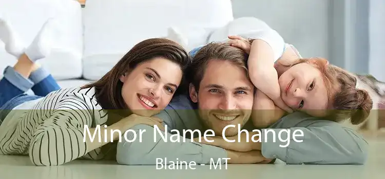  Minor Name Change Blaine - MT
