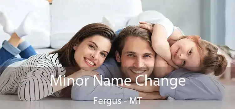  Minor Name Change Fergus - MT