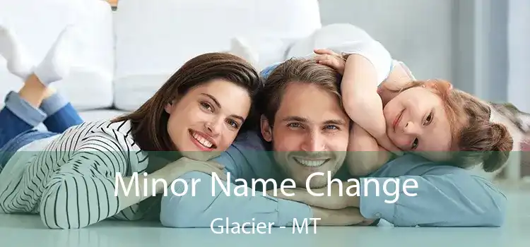  Minor Name Change Glacier - MT