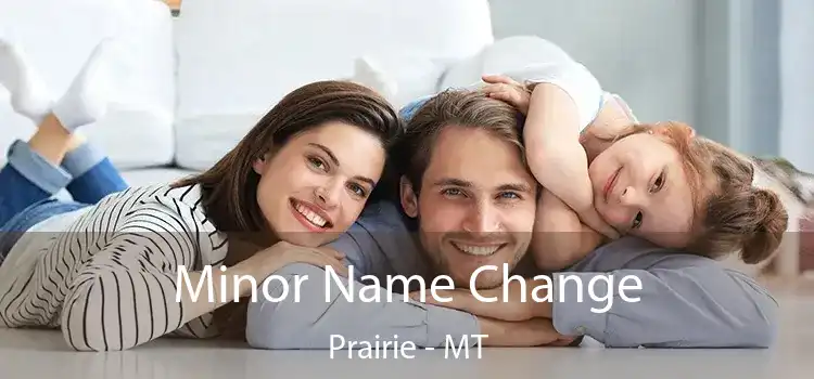  Minor Name Change Prairie - MT