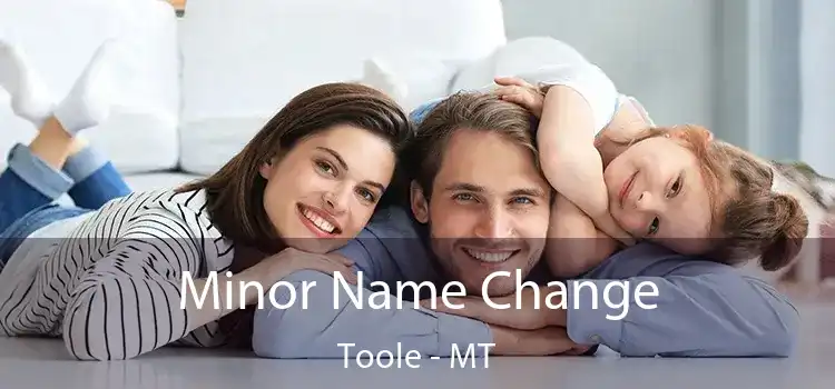  Minor Name Change Toole - MT