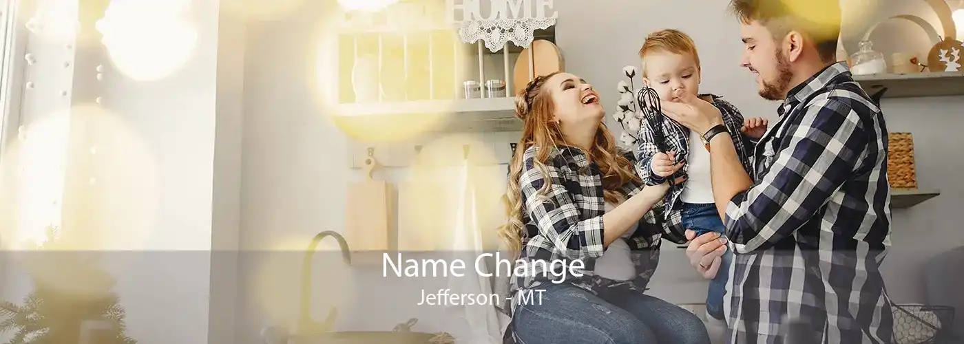  Name Change Jefferson - MT