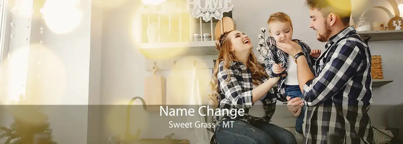  Name Change Sweet Grass - MT